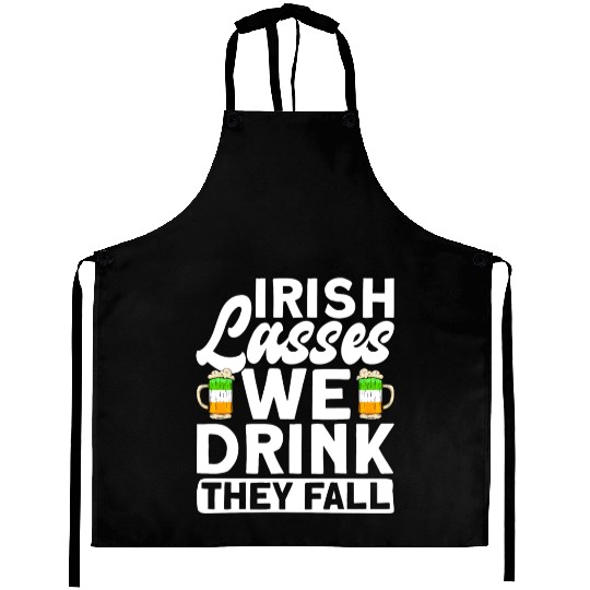 Irish Lasses We Drink They Fall - St Patricks Day Aprons