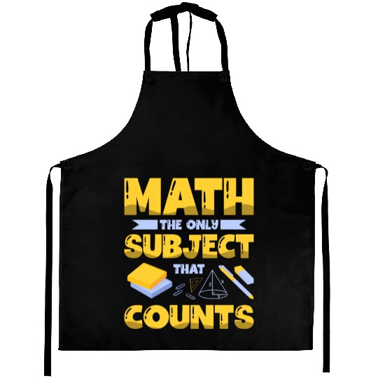 Math The Only Subject That Counts Mathematician Aprons