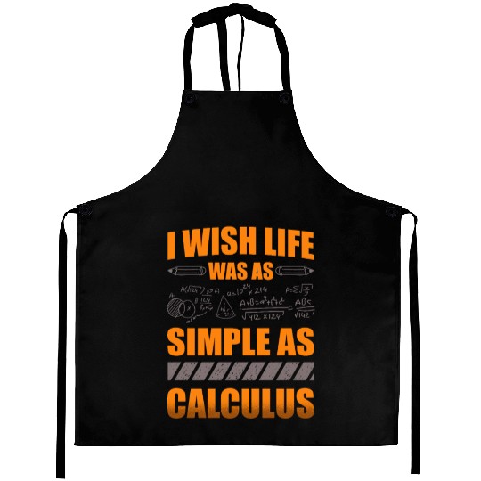 I Wish Life Was As Simple As Calculus Math Teacher Aprons