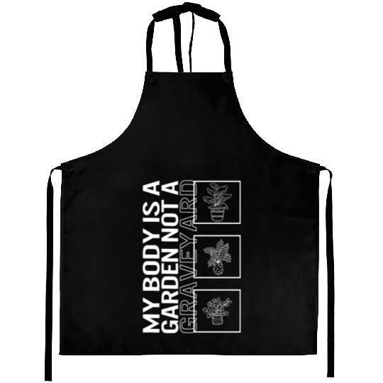 My Body Is A Garden Not A Graveyard, Garden Plant Aprons