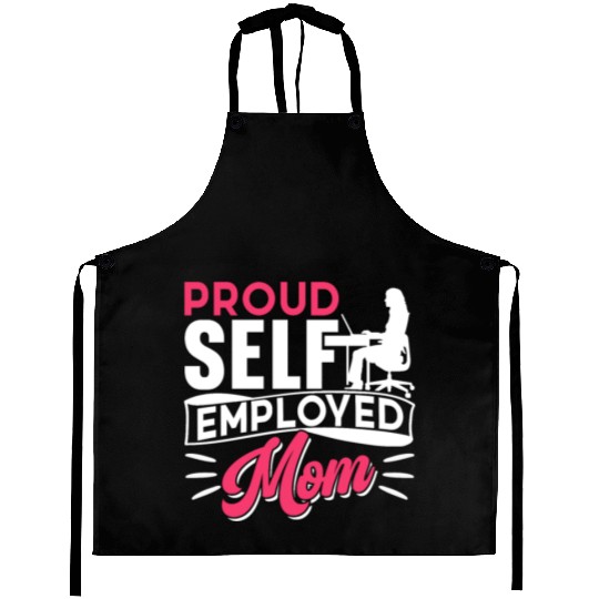 Proud Self Employed Mom Job Freelancer Boss Work Aprons
