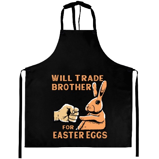 Will Trade Brother For Easter Eggs Aprons