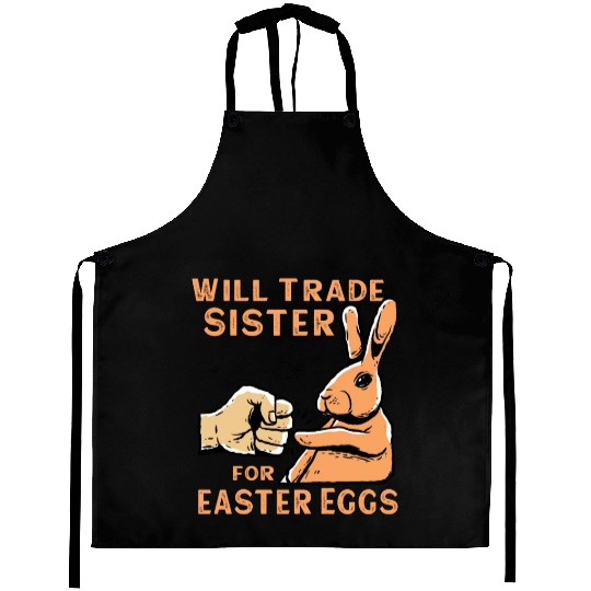 Will Trade Sister For Easter Eggs Aprons