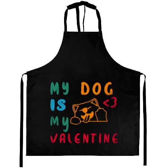 My Dog is my valentine Aprons