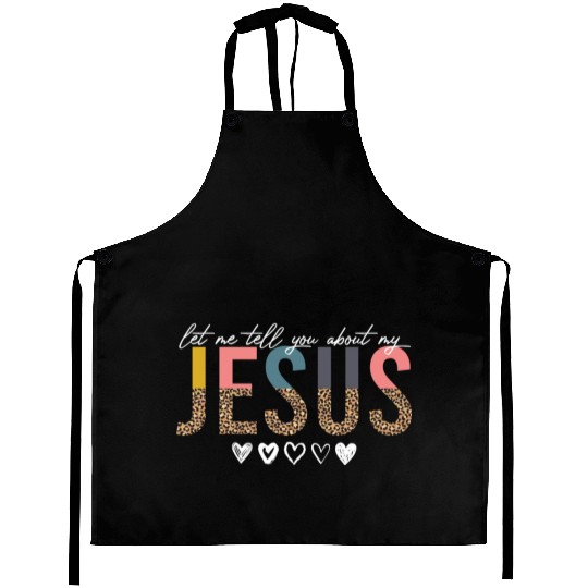 Let Me Tell You About My Jesus Christian Believer Aprons