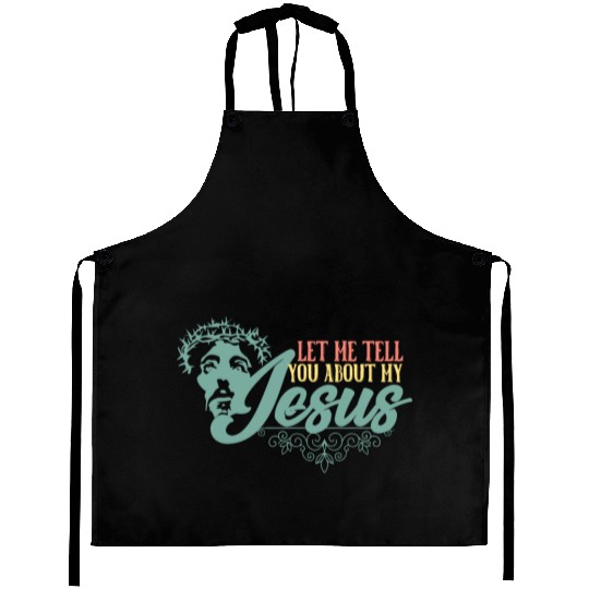 Let Me Tell You About My Jesus Christian Believer Aprons