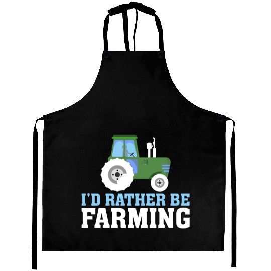 I'd Rather Be Farming Funny Farmer Farming Aprons