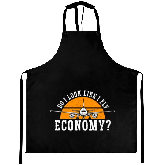 Do I Look Like I Fly Economy First Class Frequent Aprons