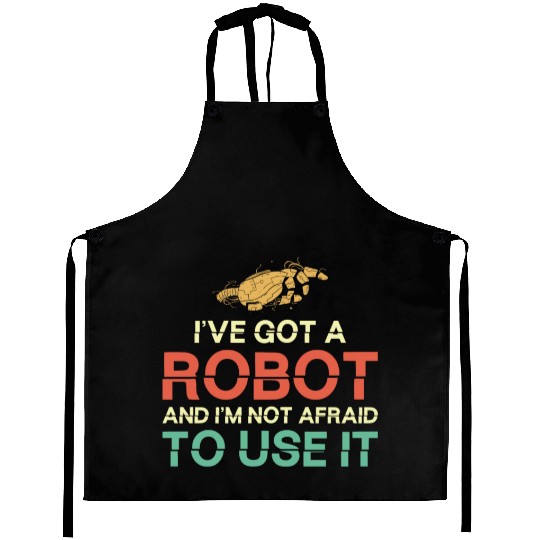 Robot Robotics Engineer I've Got A Aprons