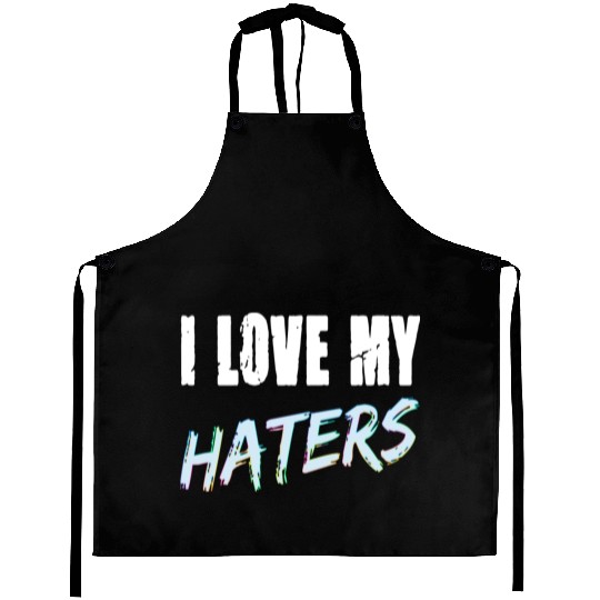 I Love My Haters for a Men and Women Aprons