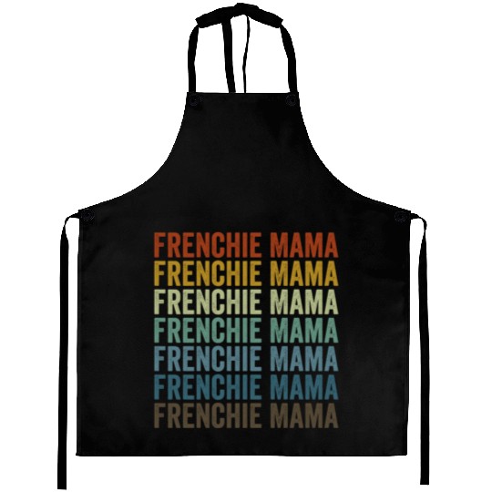 Frenchie Mama Bulldog Lover French Dog Mama Aprons