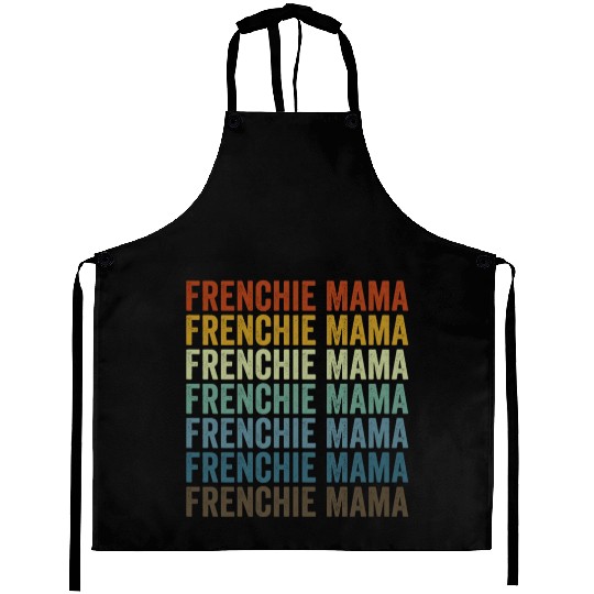 Frenchie Mama Bulldog Lover French Dog Mama Aprons