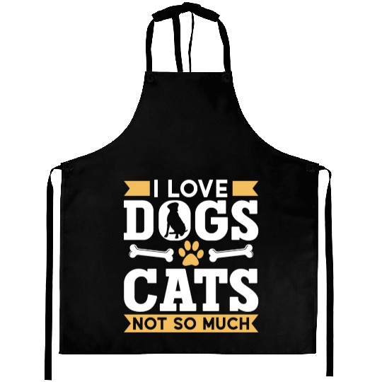 I Love Dogs Cats Not So Much Dog Lover Puppy Aprons