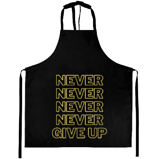 Never Give Up Aprons