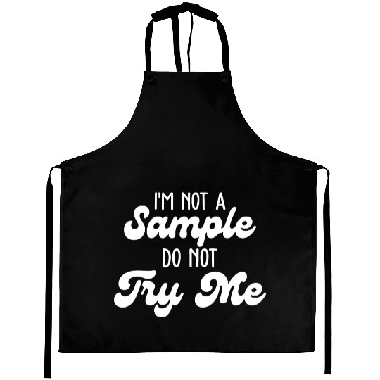 I'm Not Sample Do Not Try Me Aprons