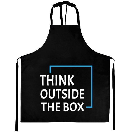 Be unique and creative Think Outside the box Aprons