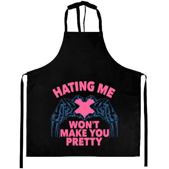 Hating Me Won't Make You Pretty Skeleton Hand Hear Aprons