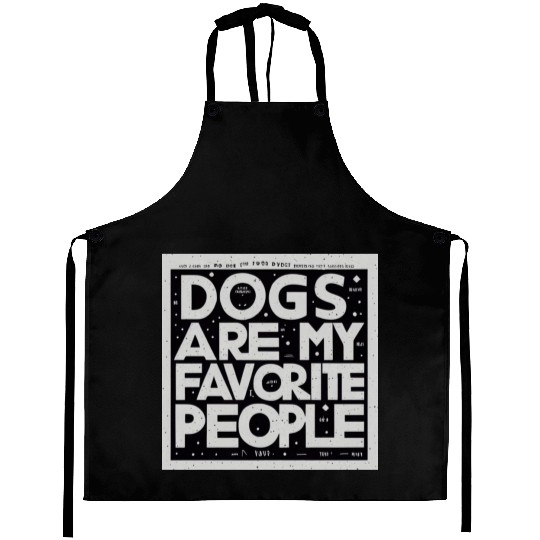 Dogs Are My Favorite People Aprons