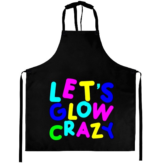 Let's Glow Crazy Aprons