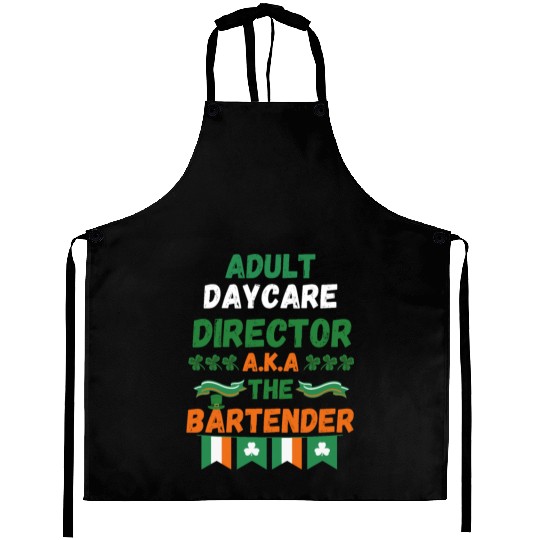 Adult daycare director aka the bartender st patric Aprons