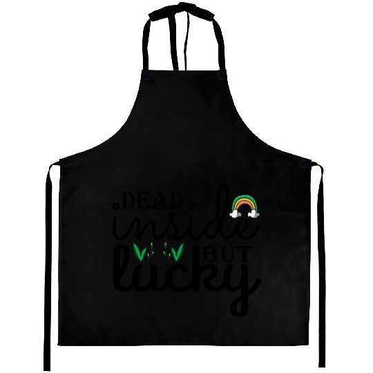 Dead inside but lucky Aprons