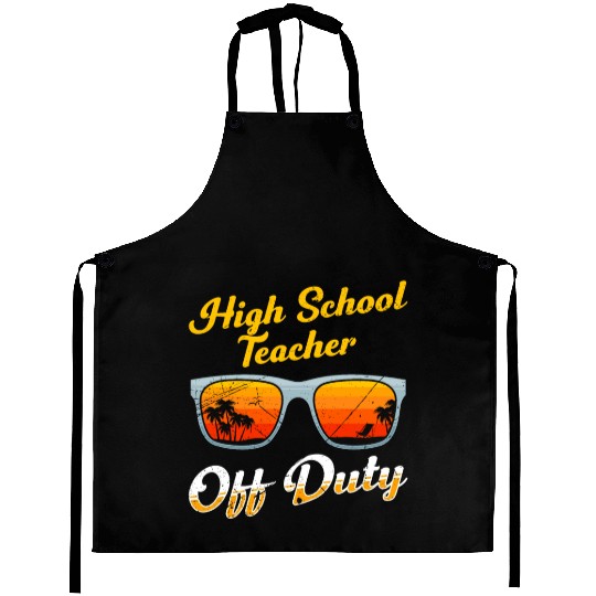 High school teacher off duty vacation teacher Aprons
