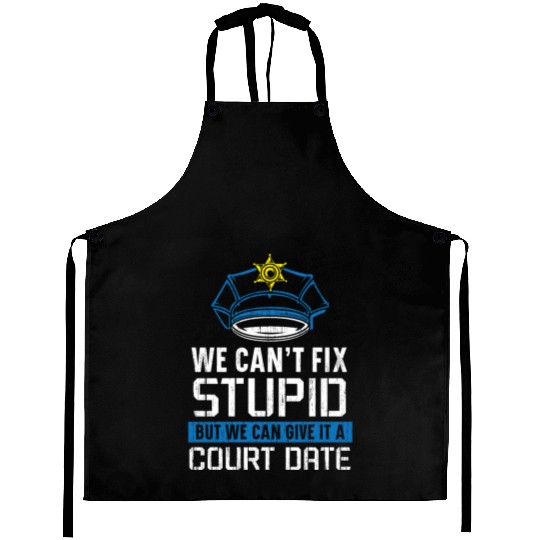 We Can't Fix Stupid Police Officer Law Enforcement Aprons