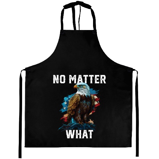 No Matter What American Bald Eagle America 4th Of Aprons