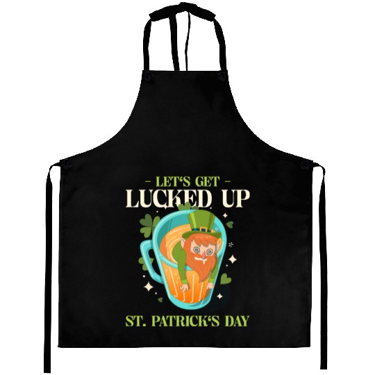Let's Get Lucked Up St Patrick's Day Aprons