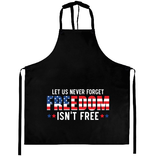 Let Us Never Forget Freedom Isn't Free USA Flag Aprons