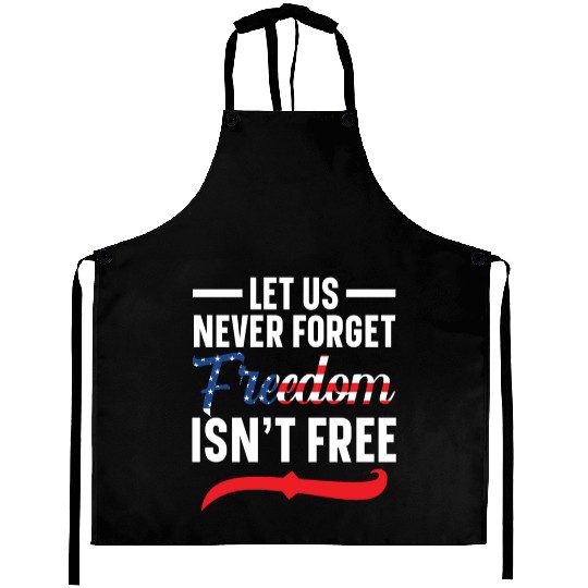 Let Us Never Forget Freedom Isn't Free USA Flag Aprons