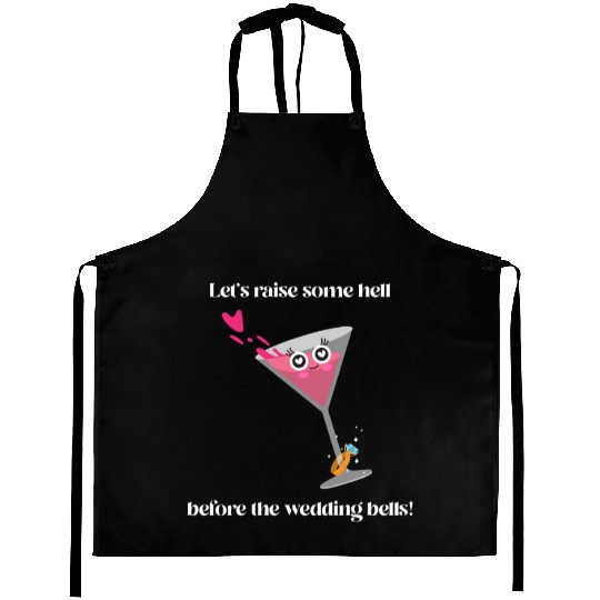 Let's raise some hell before the wedding bells Aprons