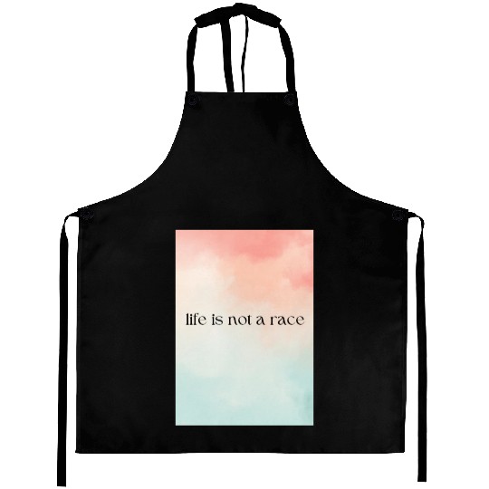 life is not a race Aprons