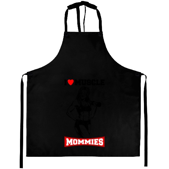 I LOVE MUSCLE MOMMIES Aprons