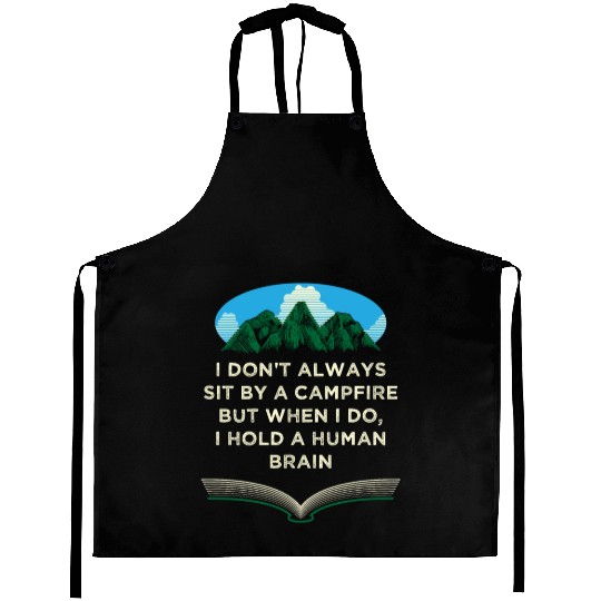 I Dont Always Sit by a Campfire Camping Wildlife C Aprons