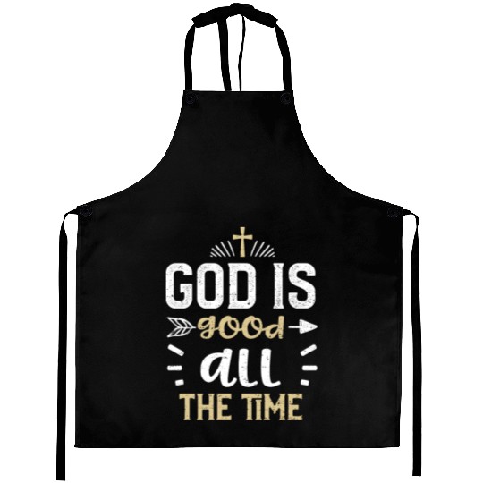 God is good all the time - Jesus Aprons