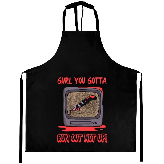 Run outside, not up Aprons