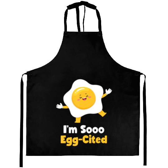 I m Sooo Egg Cited Breakfast Fried Egg Easter Sun Aprons