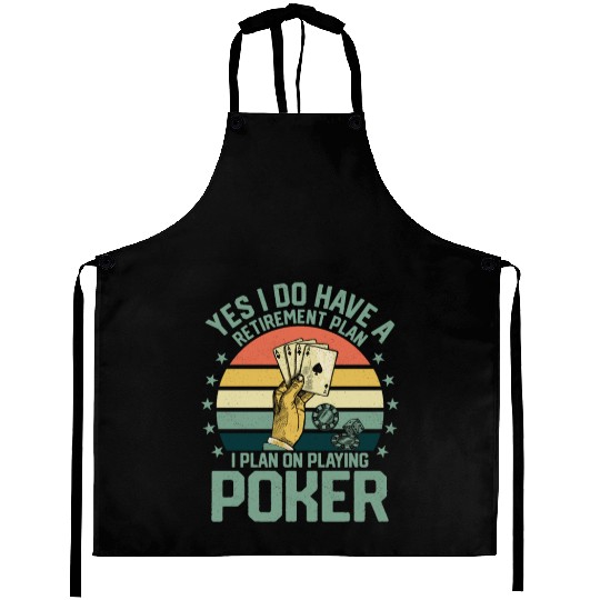 Yes I Do Have A Retirement Plan Poker Player Gamb Aprons