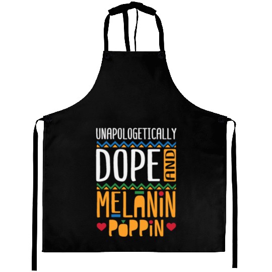 Unapologetically Dope And Melanin Poppin Aprons