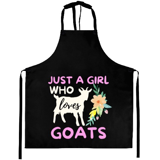 Just A Girl Who Loves Goats - Funny Goat Lover & F Aprons