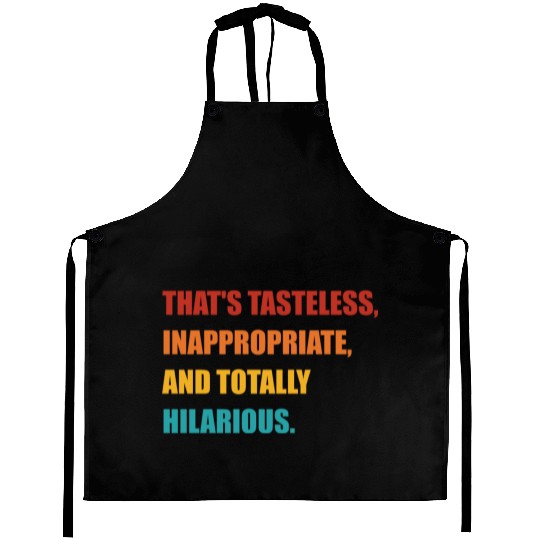 That's Tasteless, Inappropriate Aprons