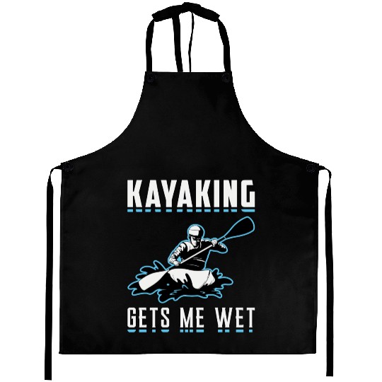 Kayaking Gets Me Wet Kayak Boat Sailing Boating Aprons
