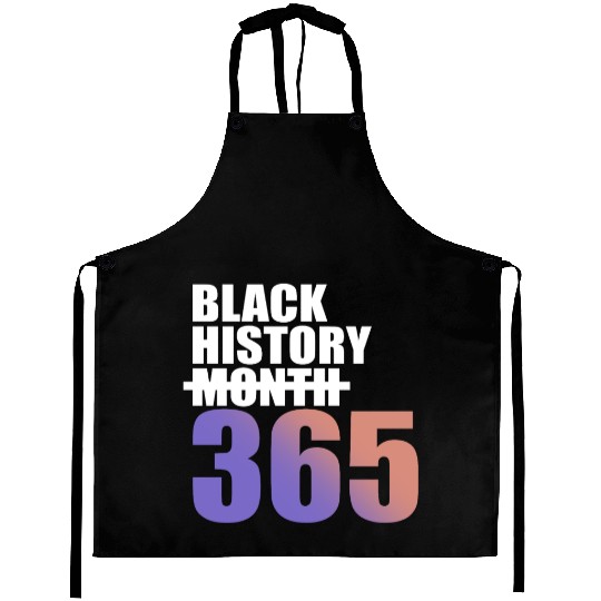 Black History Not Month But 365 Aprons