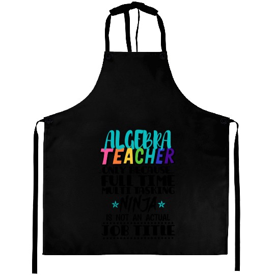 Algebra Teacher Only Because Full Time Multi Task Aprons