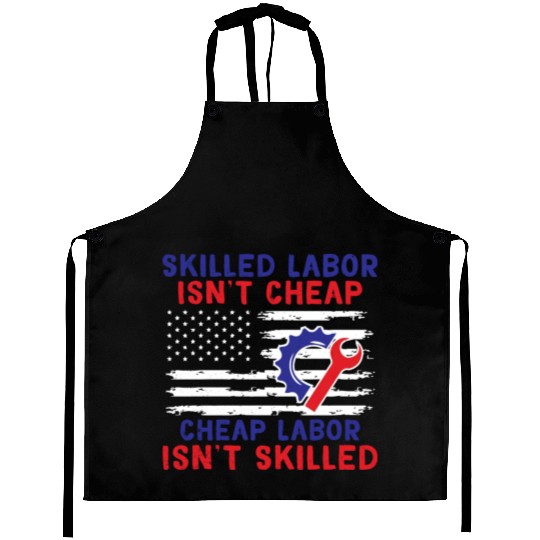 American Flag Skilled Labor Isn't Cheap Labor Day Aprons