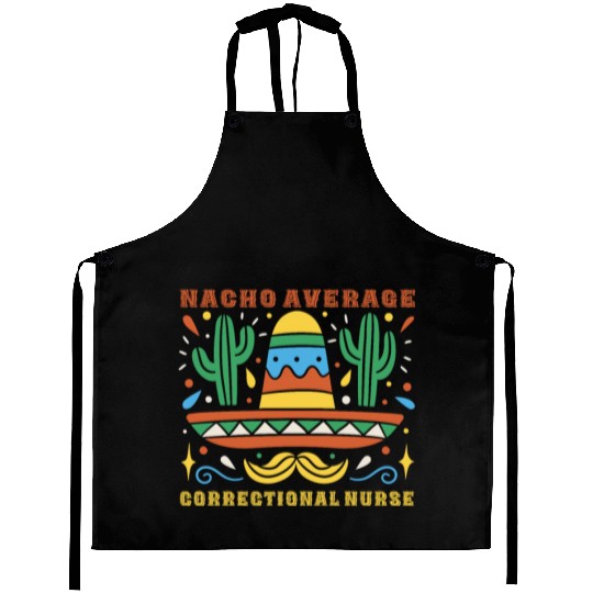 Nacho Average Correctional Nurse Cinco De Mayo Aprons