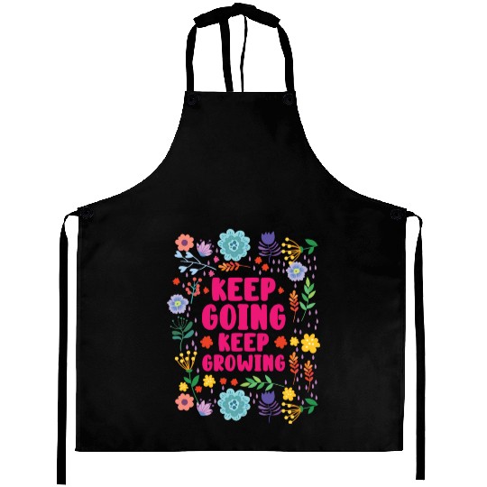 Keep Going Keep Growing Spring Gardener Gardening Aprons