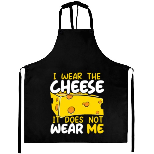 I Wear The Cheese It Does Not Wear Me Cheesy Food Aprons