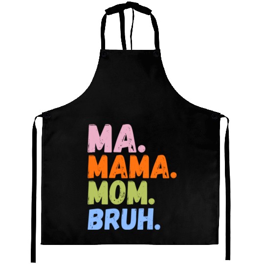 MA MAMA MOM BRUH Aprons